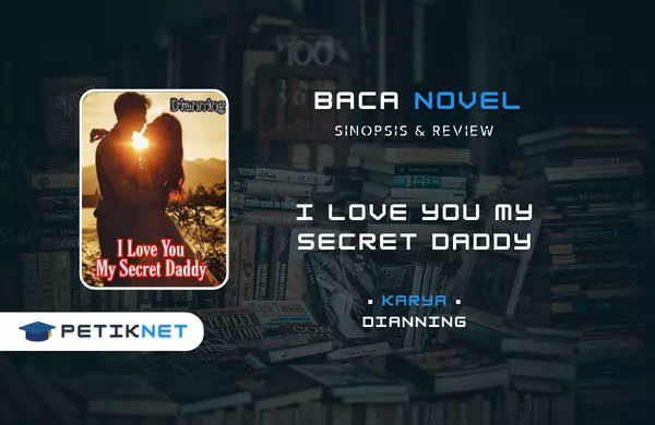Baca dan Download Novel I Love You My Secret Daddy Full Episode Pdf