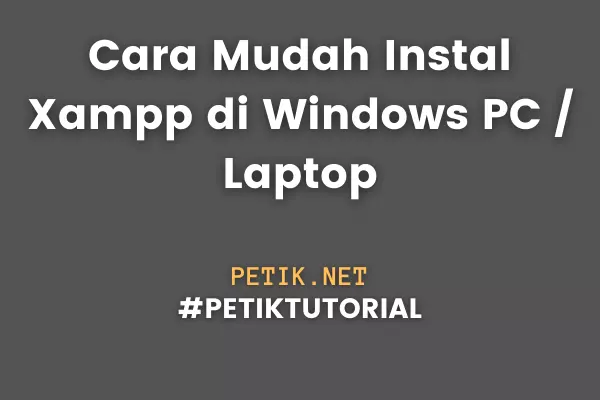 Cara Instal Xampp di Windows PC Laptop