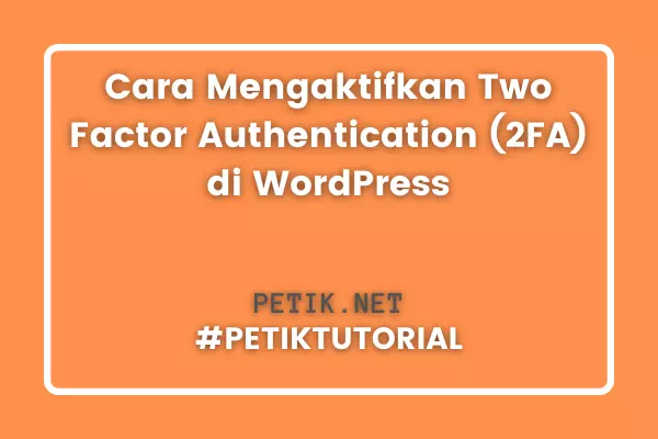 Cara Mengaktifkan Two Factor Authentication WordPress 2FA