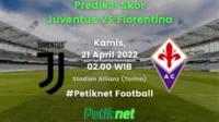 Prediksi Skor Juventus vs Fiorentina 21 April 2022
