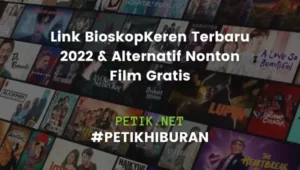 Link BioskopKeren Terbaru 2022 & Alternatif Nonton Film Gratis