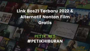Link Bos21 Terbaru 2022 & Alternatif Nonton Film Gratis