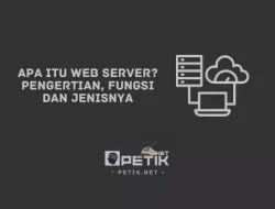 Apa itu Web Server? Pengertian, Fungsi dan Jenisnya