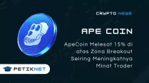 ApeCoin Melesat 15% di atas Zona Breakout Seiring Meningkatnya Minat Trader