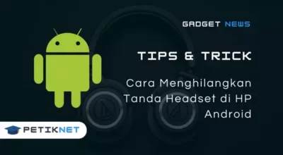 Cara Menghilangkan Tanda Headset di HP Android