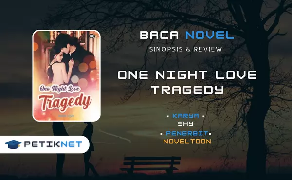 Link Baca dan Download Novel One Night Love Tragedy Pdf Full Episode Gratis