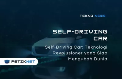 Self-Driving Car: Teknologi Revolusioner yang Siap Mengubah Dunia