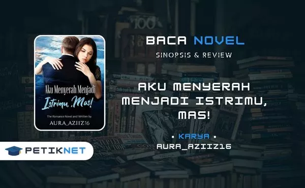 Tautan Baca dan Download Novel Aku Menyerah Menjadi Istrimu, Mas! Full Episode Pdf Gratis