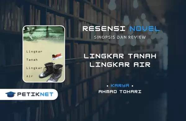 Resensi Novel Lingkar Tanah Lingkar Air Karya Ahmad Tohari