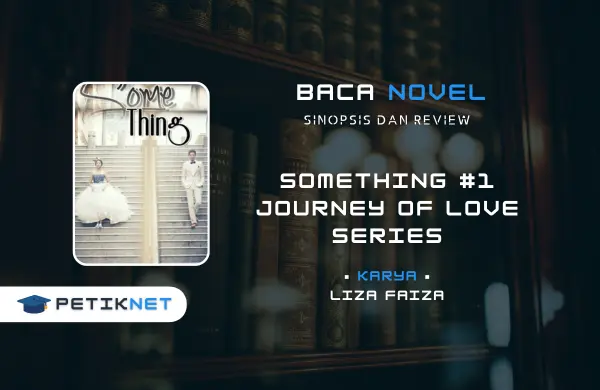 Sinopsis, Review dan Link Baca Novel Something Karya Liza Faiza