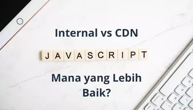 JavaScript Internal vs Eksternal melalui CDN: Mana yang Lebih Baik?